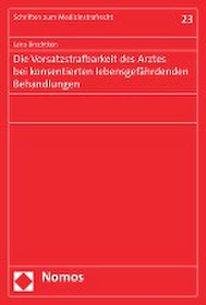 Die Vorsatzstrafbarkeit des Arztes bei konsentierten lebensgefährdenden Behandlungen de Lena Brechtken