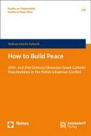 How to Build Peace de Stefania Knecht-Turkanik