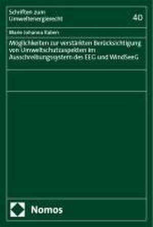 Möglichkeiten zur verstärkten Berücksichtigung von Umweltschutzaspekten im Ausschreibungssystem des EEG und WindSeeG de Marie Johanna Raben