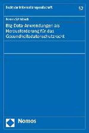 Big-Data-Anwendungen als Herausforderung für das Gesundheitsdatenschutzrecht de Roman Schildbach