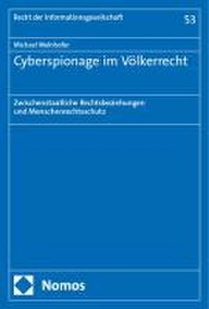 Cyberspionage im Völkerrecht de Michael Welnhofer