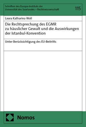 Die Rechtsprechung des EGMR zu häuslicher Gewalt und die Auswirkungen der Istanbul-Konvention de Laura Katharina Woll