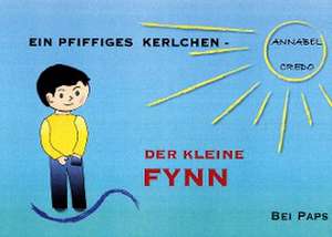 Ein pfiffiges Kerlchen - Der kleine Fynn de Annabel Credo