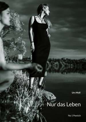 Nur das Leben de Urs Moll