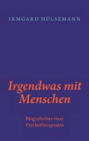 Irgendwas mit Menschen de Irmgard Hülsemann