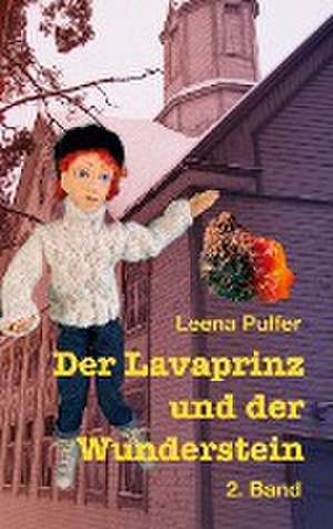 Der Lavaprinz und der Wunderstein de Leena Pulfer