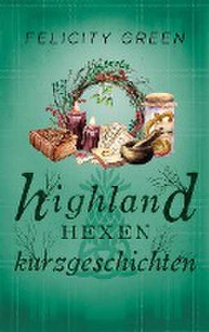 Highland-Hexen-Kurzgeschichten de Felicity Green