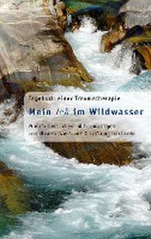 Mein Ich im Wildwasser de Franziska-Marie Pero