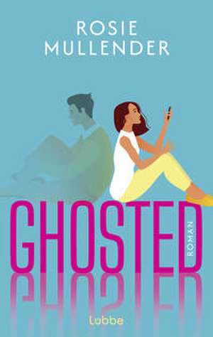 Ghosted de Rosie Mullender