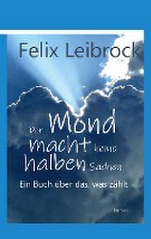 Der Mond macht keine halben Sachen de Felix Leibrock