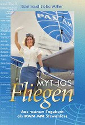 Mythos Fliegen de Edeltraud Lioba Miller