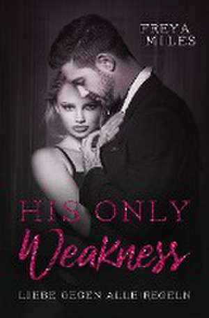 His only weakness de Freya Miles