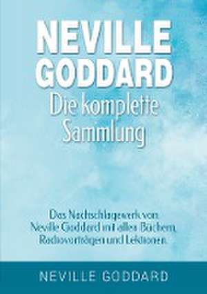 Neville Goddard - Die komplette Sammlung de Neville Goddard