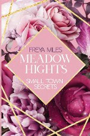 MEADOW HIGHTS: Small Town Secrets de Freya Miles