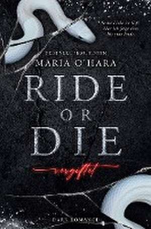 Ride or Die de Maria O'Hara