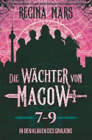 Die Wächter von Magow: In den Klauen des Grauens de Regina Mars