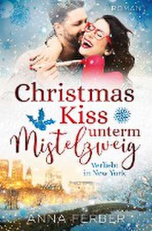 Christmas Kiss unterm Mistelzweig de Anna Ferber