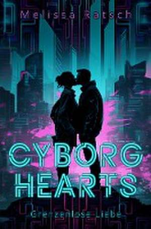 Cyborg Hearts de Melissa Ratsch