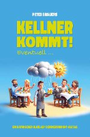 Kellner kommt! Eventuell ... de Peter Brauers