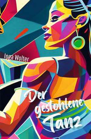 Der gestohlene Tanz de Inga Wolter