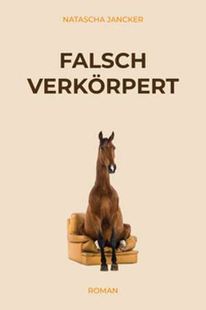 Falsch verkörpert de Natascha Jancker