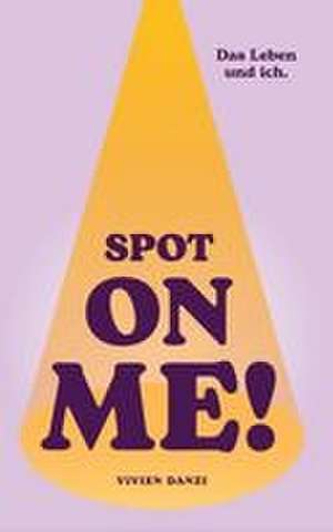 Spot on me! de Vivien Danzi