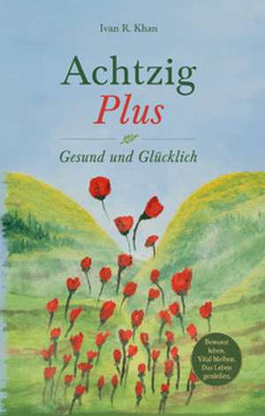 Achtzig Plus de Ivan R. Khan