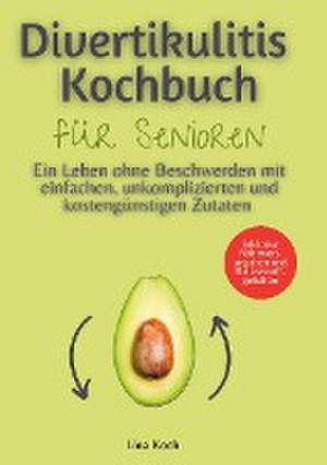 Divertikulitis Kochbuch für Senioren de Lina Koch