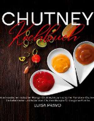 Chutney Kochbuch de Luisa Pravo