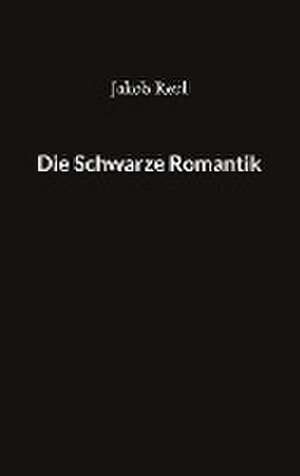Die Schwarze Romantik de Jakob Reul