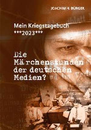 Mein Kriegstagebuch ***2023*** de Joachim H. Bürger