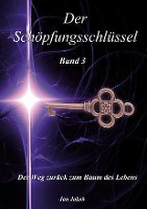 Der Schöpfungsschlüssel Band 3 de Jan Jakob