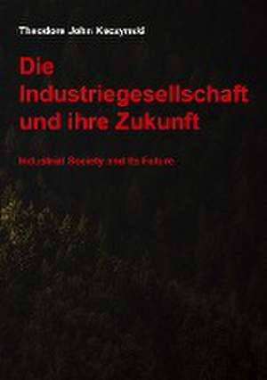 Die Industriegesellschaft und ihre Zukunft de Theodore John Kaczynski