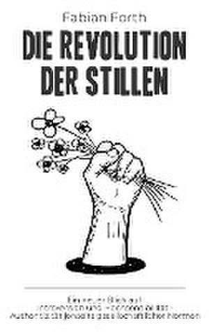 Die Revolution der Stillen de Fabian Forth