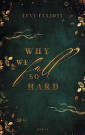 Why we fall so hard de Levi Elliott