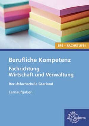 Berufliche Kompetenz - BFS, Fachstufe 1, Fachrichtung Wirtschaft und Verwaltung. Lernaufgaben. Saarland de Heike Kayser-Lang