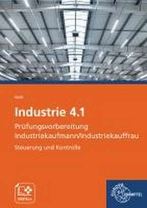 Industrie 4.1 Prüfungsvorbereitung Industriekaufmann/Industriekauffrau de Alexander Geist