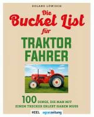 Die Bucket List für Traktor Fahrer de Roland Löwisch