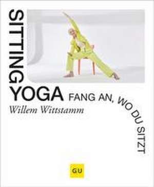 Sitting Yoga de Willem Wittstamm