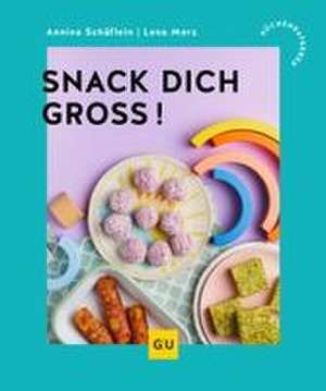 Snack dich groß! de Annina Schäflein
