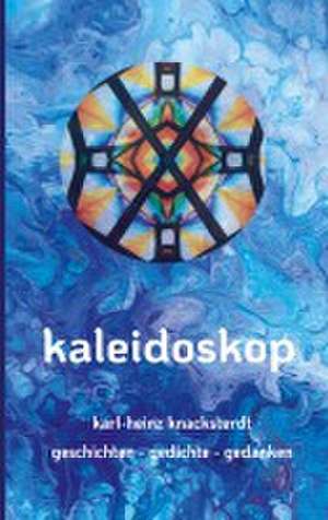 Kaleidoskop de Karl-Heinz Knacksterdt