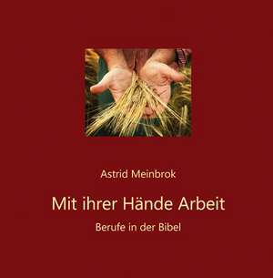 Mit ihrer Hände Arbeit de Astrid Meinbrok