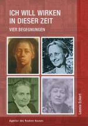 Ich will wirken in dieser Zeit de Leonie Eckert