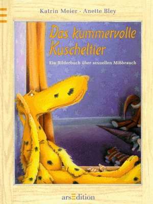 Das kummervolle Kuscheltier de Katrin Meier