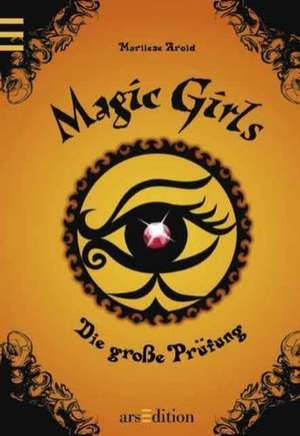 Magic Girls 05. Die große Prüfung de Marliese Arold