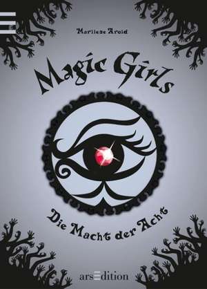 Magic Girls 08. Die Macht der Acht de Marliese Arold