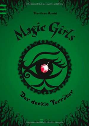 Magic Girls 09. Der dunkle Verräter de Marliese Arold