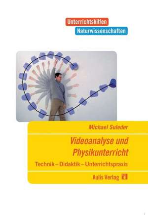 Unterrichtshilfen Naturwissenschaften / Physik / Videoanalyse und Physikunterricht mit CD-Rom de Michael Suleder