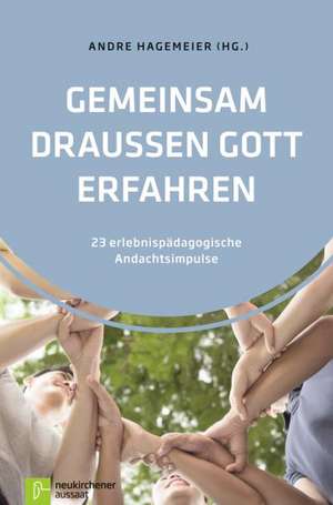 Gemeinsam draußen Gott erfahren