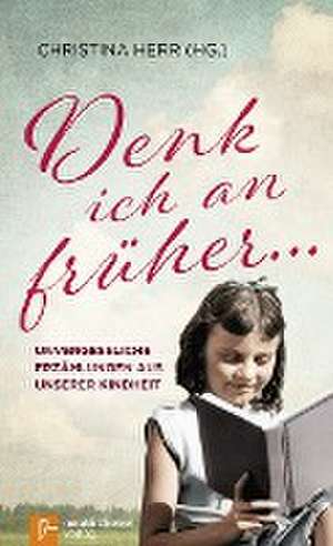 Denk ich an früher ... de Christina Herr